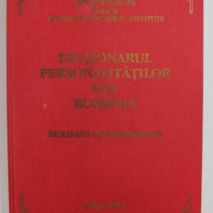 DICTIONARUL PERSONALITATILOR DIN ROMANIA: BIOGRAFII CONTEMPORANE , 2011