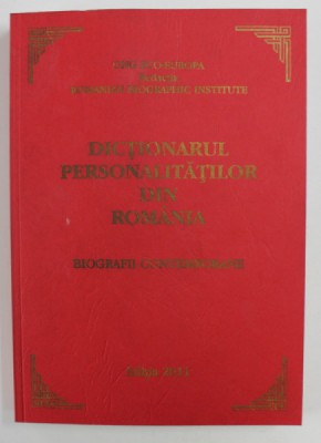 DICTIONARUL PERSONALITATILOR DIN ROMANIA: BIOGRAFII CONTEMPORANE , 2011 foto