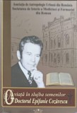 O VIATA IN SLUJBA SEMENILOR: DOCTORUL EPIFANIE COZESCU-ASOCIATIA PENTRU ANTROPOLOGIE URBAN-244991