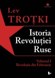 Istoria Revoluției Ruse. Volumul 1 | Lev Trotki