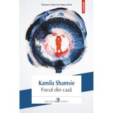 Cumpara ieftin Focul din casa, Kamila Shamsie, Polirom