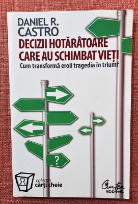 Decizii hotaratoare care au schimbat vieti - Daniel R. Castro foto