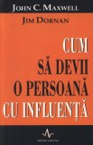 Cum sa devii o persoana cu influenta