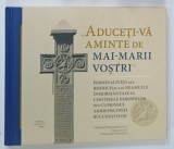 ADUCETI-VA AMINTE DE MAI - MARII VOSTRI de TIMOTEI PRAHOVEANUL , 2021
