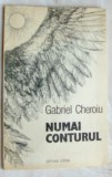 Cumpara ieftin GABRIEL CHEROIU - NUMAI CONTURUL (VERSURI, volum debut - 1986) [DEDICATIE / AUTOGRAF PT RADU ALBALA]