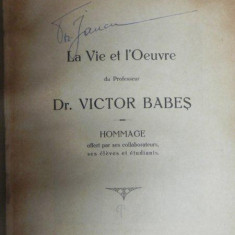 LA VIE ET L'OEUVRE DU PROFESSEUR DR. VICTOR BABES (VIATA SI OPERA PROFESORULUI VICTOR BABES)