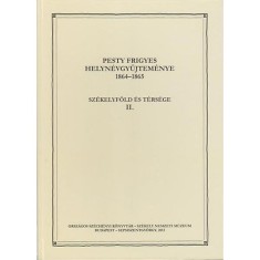 Pesty Frigyes helyn&eacute;vgyűjtem&eacute;nye 1864&ndash;1865 II. - Sz&eacute;kelyf&ouml;ld &eacute;s t&eacute;rs&eacute;ge II.