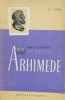 Arhimede - S.I. Luria, 1958, Editura Stiintifica, 300 pagini, Coperta Brosata, Stare Buna