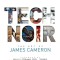 Tech Noir: The Art of James Cameron