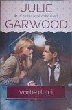 VORBE DULCI-JULIE GARWOOD-270868