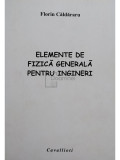 Florin Caldararu - Elemente de fizica generala pentru ingineri (editia 2007)