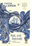 Noi, cei inecati - Carsten Jensen, Ioana-Andreea Muresan