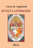 Carte de rugaciuni. Sfanta Liturghie | Arhiepiscop Ioan Robu