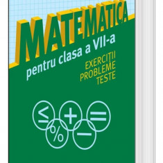 Matematica pentru clasa a VII-a. Exercitii. Probleme. Teste - Stefan Smarandache, Mara Mirela Paunescu, Victor Balseanu