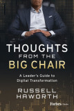 Thoughts from the Big Chair: A Leader&#039;s Guide to Digital Transformation