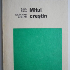 Mitul crestin – Paul Bala, Octavian Chetan (coperta putin uzata)