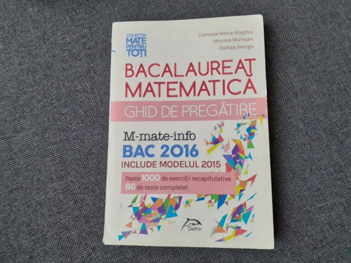 BACALAUREAT MATEMATICA GHID PREGATIRE 2016 ED DELFIN CAMELIA MARIA MAGDAS