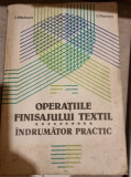 Ion Albulescu, Crisan Popescu - Operatiile Finisajului Textil. Indrumator Practic