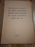Documente inedite din timpul ocupațiunii principatelor rom&acirc;ne de către austrieci &icirc;ntre 1854-1856 -