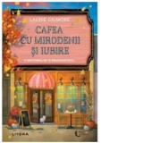 Cafea cu mirodenii si iubire [Precomanda] - Laura Berteanu, Laurie Gilmore