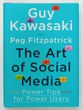 THE ART OF SOCIAL MEDIA , POWER TIPS FOR POWER USERS by GUY KAWASAKI and PEG FITZPATRICK , 2014