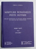 MARTURII ROMANESTI PESTE HOTARE de VIRGIL CANDEA , CREATII ROMANESTI SI IZVOARE DESPRE ROMANI IN COLECTII DIN STRAINATATE , VI.2 UNGARIA , 2018