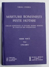 MARTURII ROMANESTI PESTE HOTARE de VIRGIL CANDEA , CREATII ROMANESTI SI IZVOARE DESPRE ROMANI IN COLECTII DIN STRAINATATE , VI.2 UNGARIA , 2018