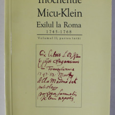 INOCHENTIE MICU - KLEIN , EXILUL LA ROMA 1745 -1768 de FRANCISC PALL , VOLUMUL II , PARTEA INTAI , TEXT IN ITALIANA , ROMANA SI LATINA , 1997