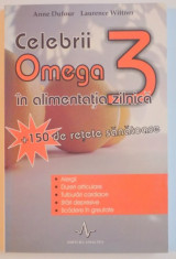 CELEBRII OMEGA 3 IN ALIMENTATIA ZILNICA , 150 DE RETETE SANATOASE , de ANNE DUFOUR , LAURENCE WITTNER , 2006 foto