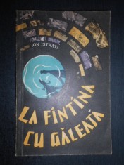 Ion Istrati - La fantana cu galeata (1962)