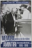 MEMORII PENTRU CEI DE MAINE , AMINTIRI DIN VREMEA CELOR DE IERI , VOLUMUL II de CONSTANTIN ARGETOIANU , 2022