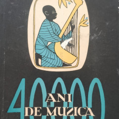 40000 Ani De Muzica Omul Descoperind Muzica - Jacques Chailley ,557344