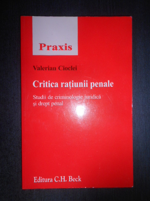 Valerian Cioclei - Critica ratiunii penale. Studii de criminologie juridica...