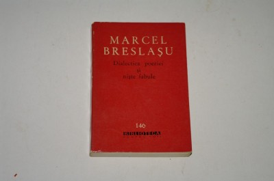 Dialectica poeziei si niste fabule - Marcel Breslasu foto
