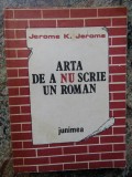 Arta de a nu scrie un roman de Jerome K.Jerome