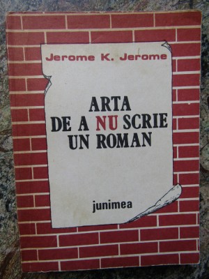 Arta de a nu scrie un roman de Jerome K.Jerome foto