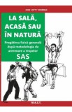 La sala, acasa sau in natura. Pregatirea fizica generala - John Lofty Wiseman