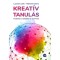 Kreat&iacute;v tanul&aacute;s - Kreativit&aacute;s az iskol&aacute;ban &eacute;s azon t&uacute;l - Lannert Judit