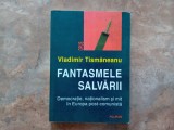 FANTASMELE SALVARII - VLADIMIR TISMANEANU, 1999