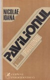Carte Pavilionul de Nicolae Ioana, Roman Beletristica, Aparitie 1981, Coperta Brosata, Stare Buna, Format 13x20cm