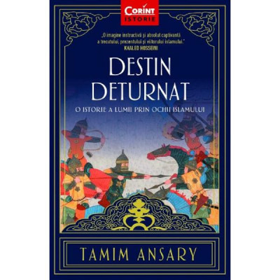 Destin deturnat. o istorie a lumii prin ochii islamului - tamim ansary foto