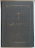 MICA BIBLIE TIPARITA SUB INDRUMAREA SI CU PURTAREA DE GRIJA A PREA FERICITULUI PARINTE TEOCTIST PATRIARHUL BISERICII ORTODOXE ROMANE , EDITIA A IV -