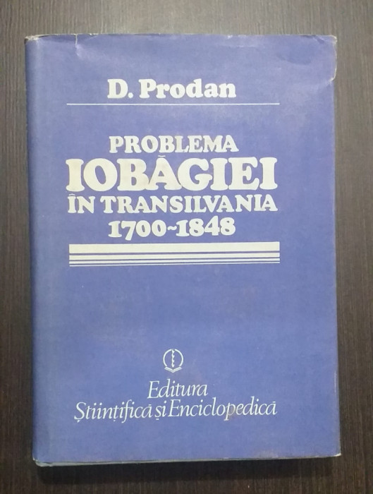 PROBLEMA IOBAGIEI IN TRANSILVANIA 1700-1848 - DAVID PRODAN