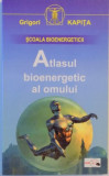 ATLASUL BIOENERGETIC AL OMULUI de GRIGORI KAPITA , 2001