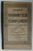 EXERCITII DE GRAMATICA SI COMPUNERI PENTRU SCOLARII DIN CLASA A - III -A PRIMARA URBANA de GH. N. COSTESCU si ION CIORANESCU , 1925 -1926