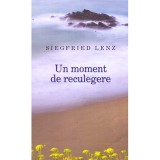 Siegfried Lenz - Un moment de reculegere - 135586