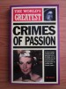 The World&#039;s Greatest Crimes of Passion - Tim Healey, Hamlyn, 2008, Carte in Engleza