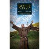 B&ouml;jte Csaba f&uuml;vesk&ouml;nyve - &Ouml;r&ouml;mh&ouml;z seg&iacute;tő gondolatok - B&ouml;jte Csaba