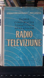 Teoria , Constructia si Tehnologia Aparatelor de Radio si Televiziune - Stelian Constantinescu , Paul Apostol