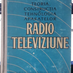 Teoria , Constructia si Tehnologia Aparatelor de Radio si Televiziune - Stelian Constantinescu , Paul Apostol